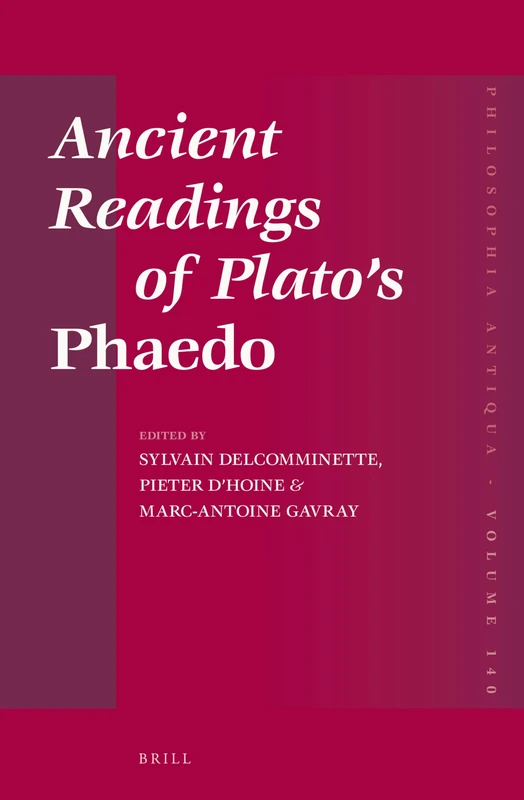Ancient Readings of Plato’s Phaedo: 140 (Philosophia Antiqua, 140)