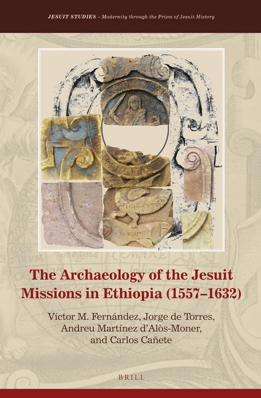 The Archaeology of the Jesuit Missions in Ethiopia (1557-1632): 10 (Jesuit Studies, 10)