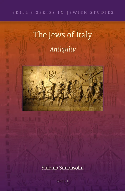 The Jews of Italy: Antiquity: 52 (Brill's Series in Jewish Studies, 52)