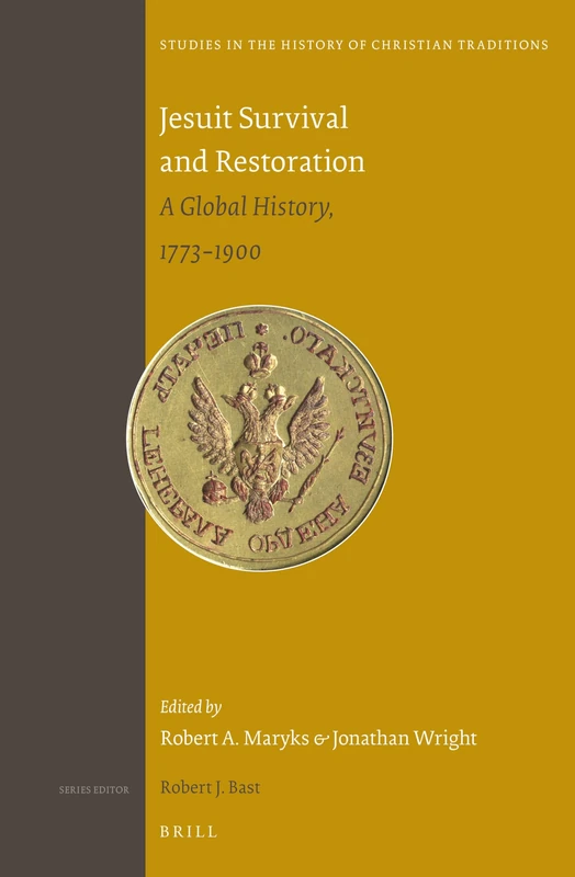 Brill Jesuit Survival and Restoration: A Global History, 1773-1900