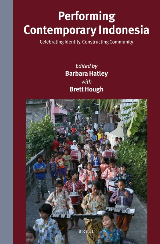 Performing Contemporary Indonesia: Celebrating Identity, Constructing Community: 297 (Southeast Asia Mediated, 297)