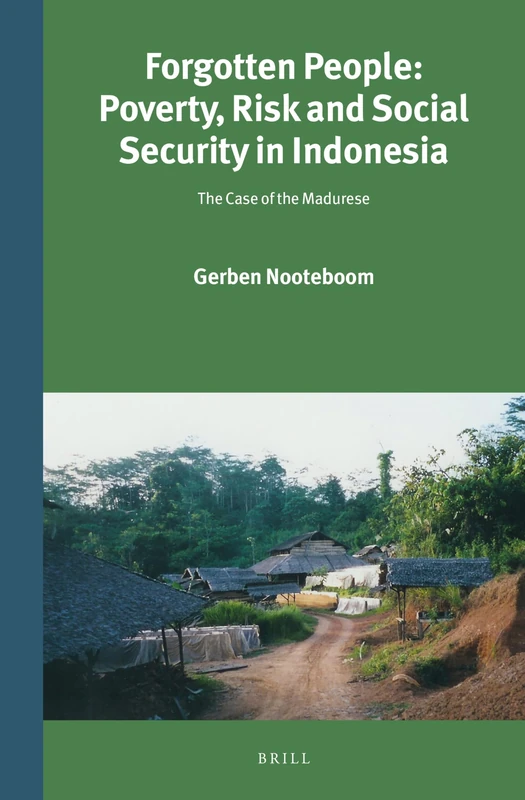 Forgotten People: Poverty, Risk and Social Security in Indonesia: The Case of the Madurese: 296/6 (Power and Place in Southeast Asia, 296/6)