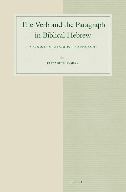 The Verb and the Paragraph in Biblical Hebrew: A Cognitive-Linguistic Approach: 78 (Studies in Semitic Languages and Linguistics, 78)