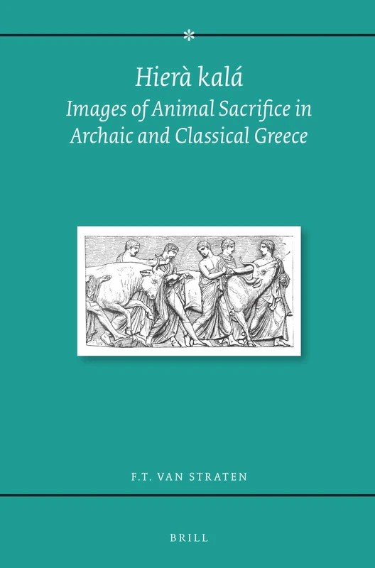 Hiera kala: Images of Animal Sacrifice in Archaic and Classical Greece