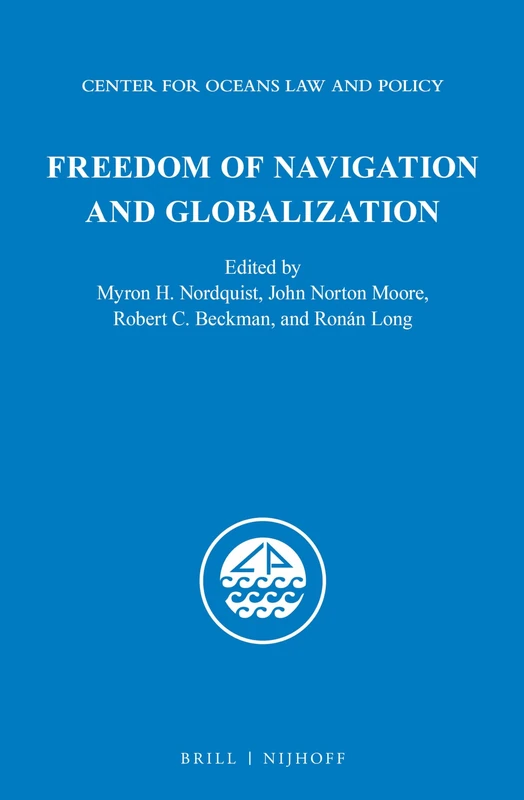 Freedom of Navigation and Globalization: 18 (Center for Oceans Law and Policy, 18)
