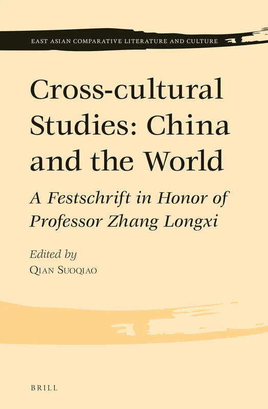 Cross-Cultural Studies: China and the World: A Festschrift in Honor of Professor Zhang Longxi (East Asian Comparative Literature and Culture): 6
