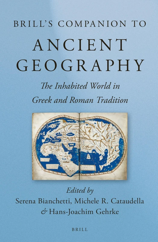 Brill's Companion to Ancient Geography: The Inhabited World in Greek and Roman Tradition (Brill's Companions in Classical Studies)