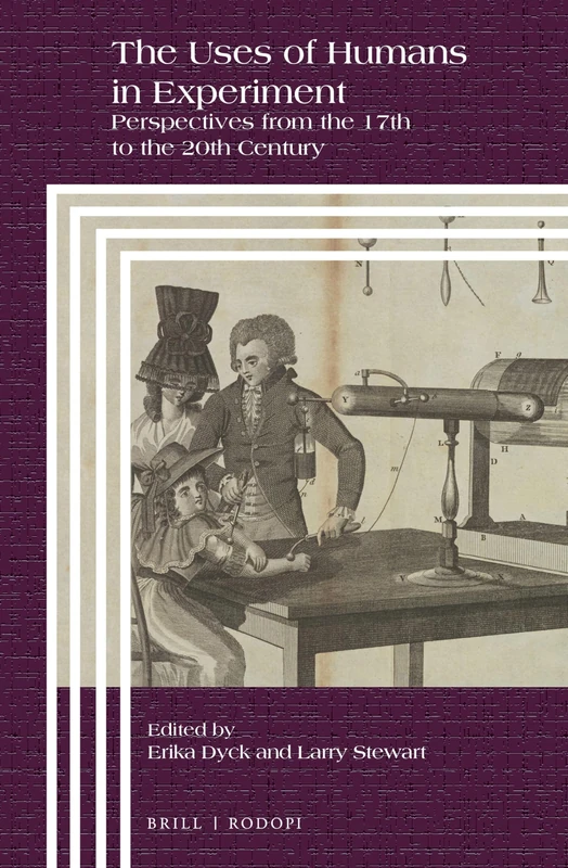 The Uses of Humans in Experiment: Perspectives from the 17th to the 20th Century: 95 (Clio Medica, 95)