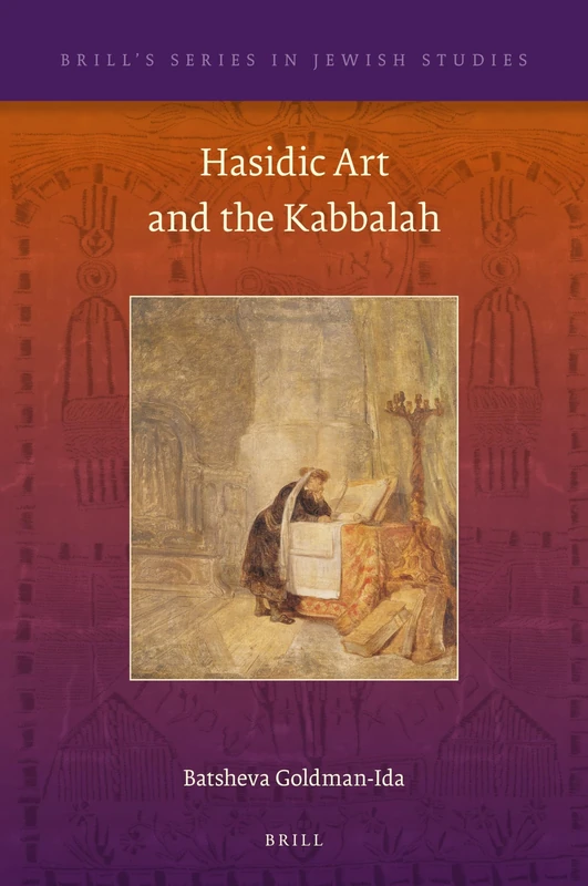 Hasidic Art and the Kabbalah: 59 (Brill's Series in Jewish Studies, 59)