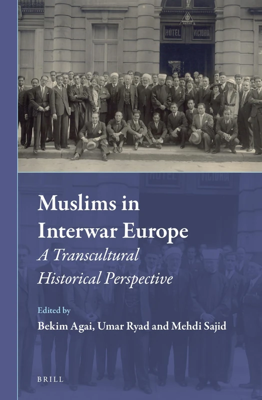 Muslims in Interwar Europe: A Transcultural Historical Perspective: 17 (Muslim Minorities, 17)