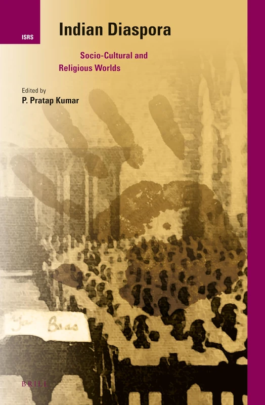 Brill Indian Diaspora: Socio-Cultural and Religious Worlds 24