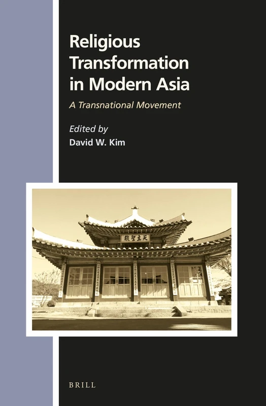 Religious Transformation in Modern Asia: A Transnational Movement: 148 (Numen Book Series, 148)