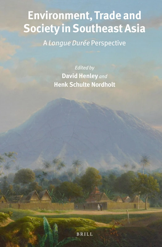 Environment, Trade and Society in Southeast Asia: A Longue Durée Perspective: 300 (Verhandelingen van het Koninklijk Instituut voor Taal-, Land- en Volkenkunde, 300) - Image 1