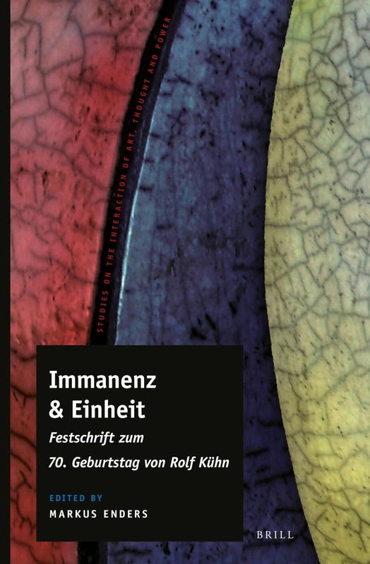 Immanenz & Einheit: Festschrift Zum 70. Geburtstag Von Rolf Kühn (Studies on the Interaction of Art, Thought and Power): 7 - Image 1