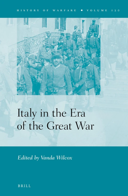 Brill - Italy in the Era of the Great War: 120 History Book