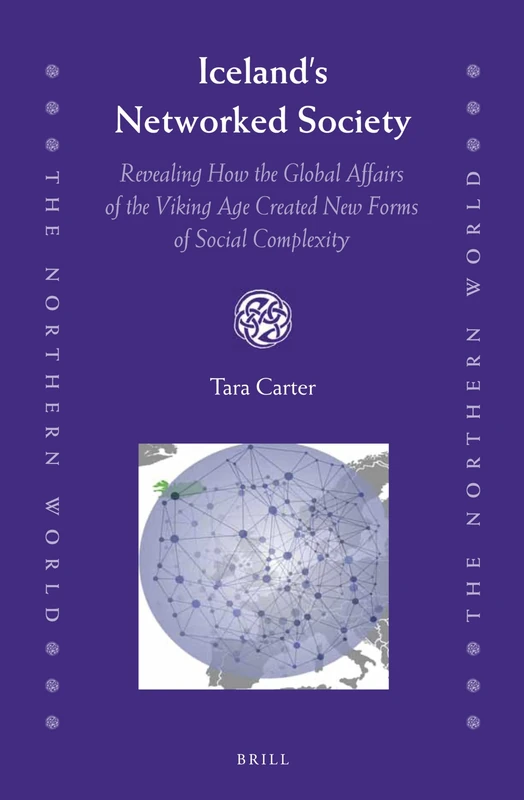 Iceland's Networked Society: Revealing How the Global Affairs of the Viking Age Created New Forms of Social Complexity: 69 (The Northern World, 69) - Image 1