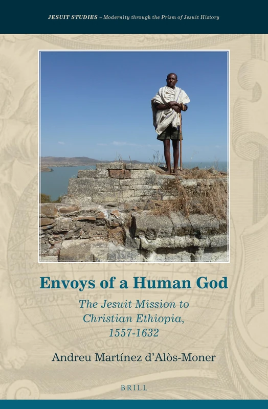 Brill - Envoys of a Human God: Jesuit Mission to Ethiopia