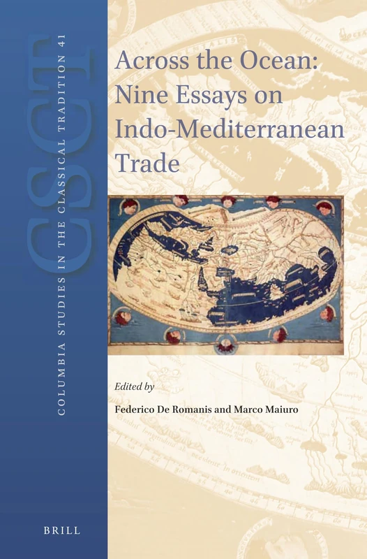 Across the Ocean: Nine Essays on Indo-Mediterranean Trade: 41 (Columbia Studies in the Classical Tradition, 41)