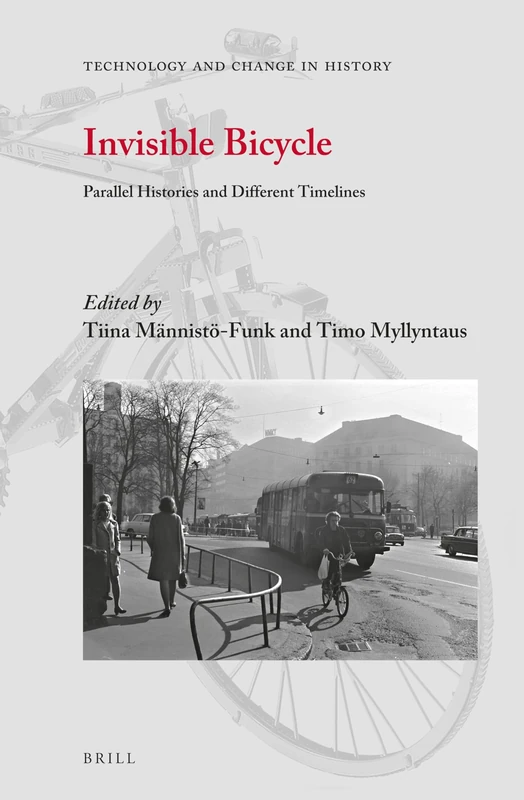 Invisible Bicycle: Parallel Histories and Different Timelines: 15 (Technology and Change in History, 15)