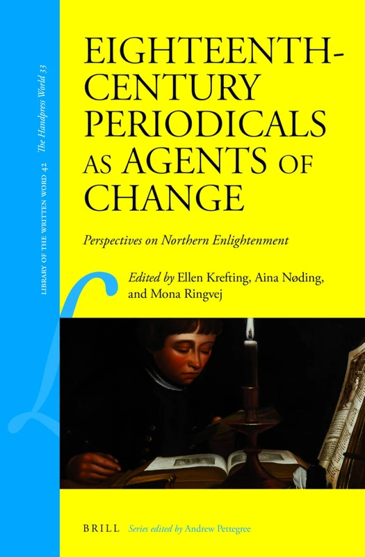 Eighteenth-Century Periodicals as Agents of Change: Perspectives on Northern Enlightenment: 42 (Library of the Written Word - The Handpress World, 42)