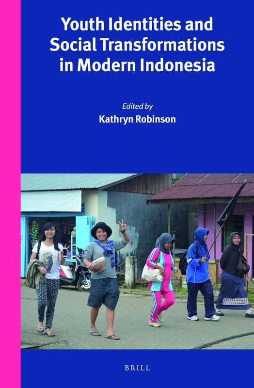 Youth Identities and Social Transformations in Modern Indonesia: 302 (Verhandelingen van het Koninklijk Instituut voor Taal-, Land- en Volkenkunde, 302)