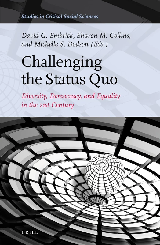 Challenging the Status Quo: Diversity, Democracy, and Equality in the 21st Century: 123 (Studies in Critical Social Sciences, 123)