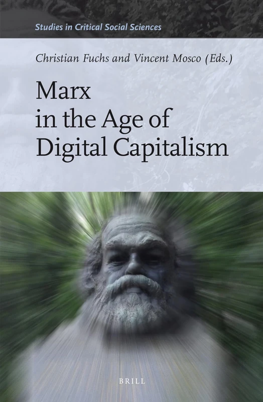 Marx in the Age of Digital Capitalism: 80 (Studies in Critical Social Sciences, 80)