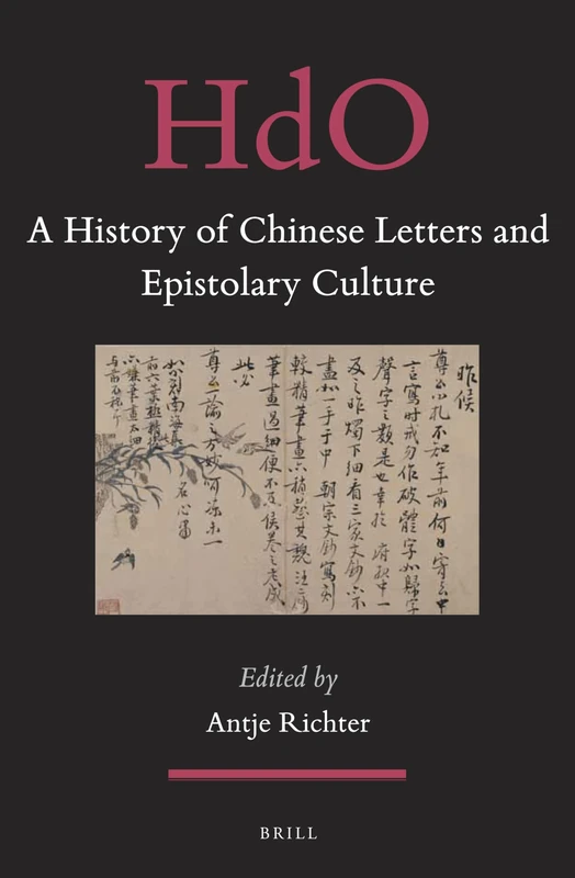 A History of Chinese Letters and Epistolary Culture: 31 (Handbook of Oriental Studies. Section 4 China, 31)