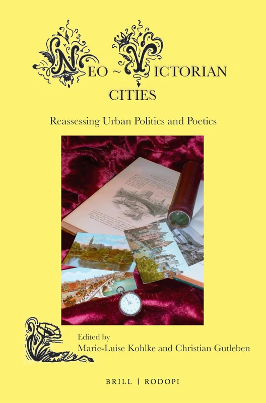 Neo-Victorian Cities: Reassessing Urban Politics and Poetics: 4 (Neo-Victorian Series, 4)