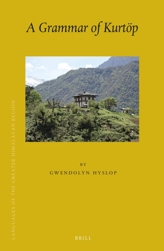 A Grammar of Kurtöp: 18 (Languages of the Greater Himalayan Region, 18)