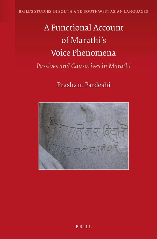 A Functional Account of Marathi's Voice Phenomena: Passives and Causatives in Marathi: 7 (Brill's Studies in South and Southwest Asian Languages, 7)