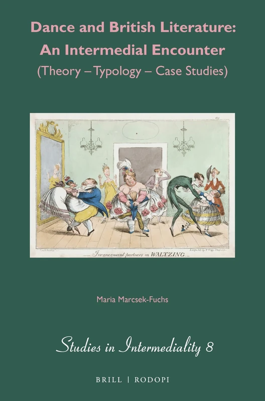 Dance and British Literature: An Intermedial Encounter: (Theory - Typology - Case Studies): 8 (Studies in Intermediality, 8)