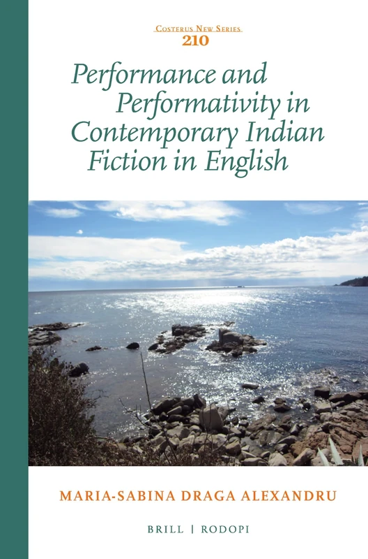 Performance and Performativity in Contemporary Indian Fiction in English: 210 (Costerus New Series, 210)