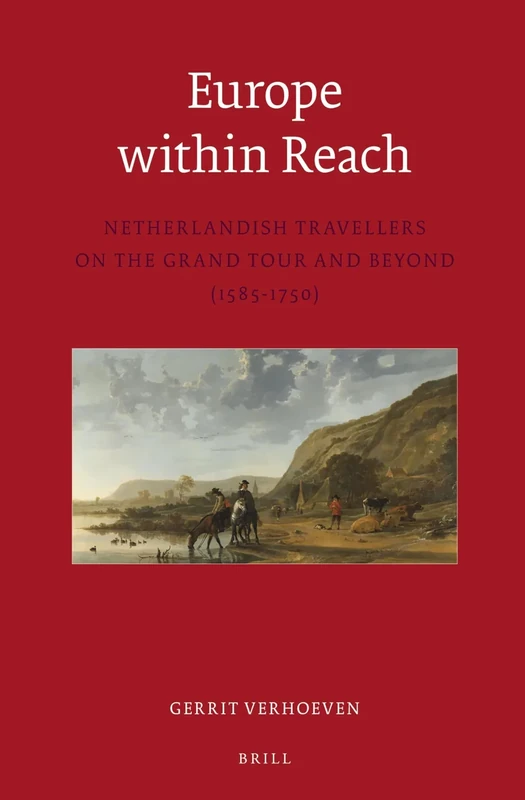Europe within Reach: Netherlandish Travellers on the Grand Tour and Beyond (1585-1750): 9 (Egodocuments and History Series, 9) - Image 1