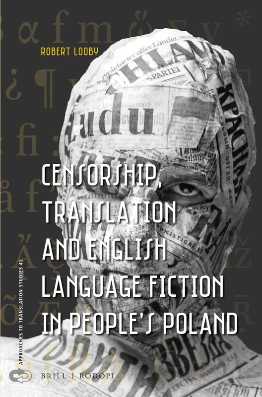 Censorship, Translation and English Language Fiction in People’s Poland: 41 (Approaches to Translation Studies, 41)