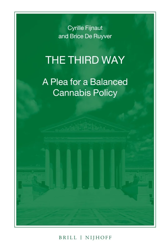 The Third Way: A Plea for a Balanced Cannabis Policy: 87 (Nijhoff Law Specials, 87)