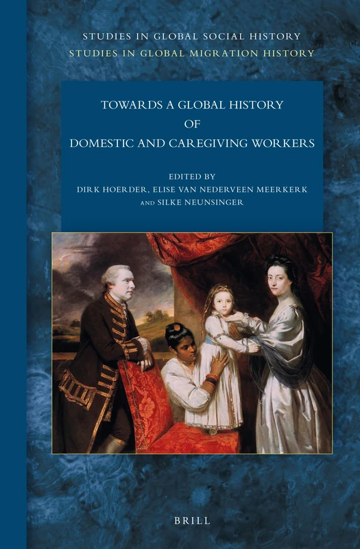 Towards a Global History of Domestic and Caregiving Workers: 18 (Studies in Global Social History)