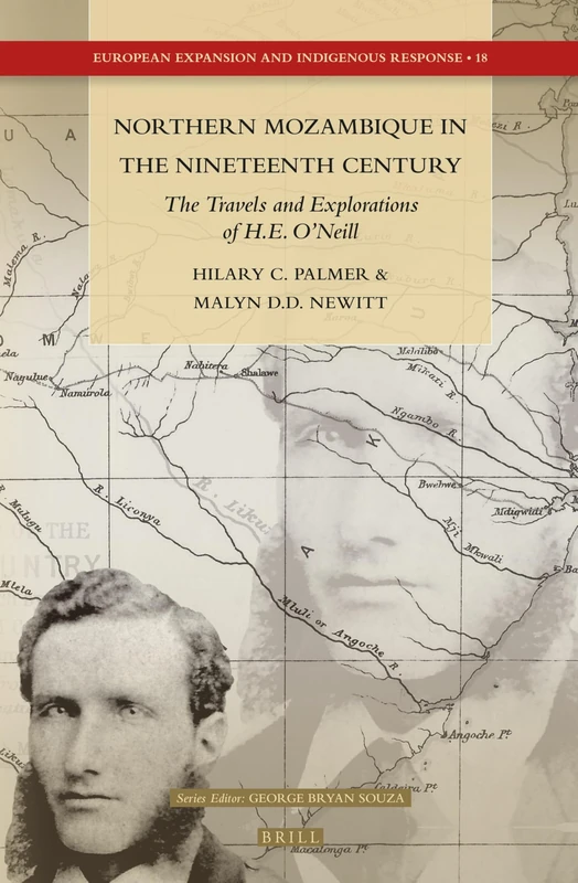 Northern Mozambique in the Nineteenth Century: The Travels and Explorations of H.E. O’Neill: 18 (European Expansion and Indigenous Response, 18)