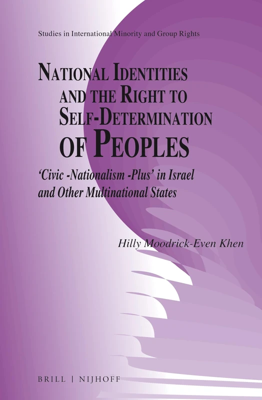 National Identities and the Right to Self-Determination of Peoples: "Civic -Nationalism -Plus" in Israel and Other Multinational States: 12 (Studies in International Minority and Group Rights, 12) - Image 1
