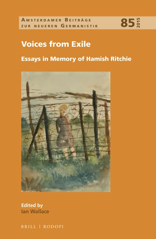 Voices from Exile: Essays in Memory of Hamish Ritchie: 85 (Amsterdamer Beiträge zur neueren Germanistik, 85)