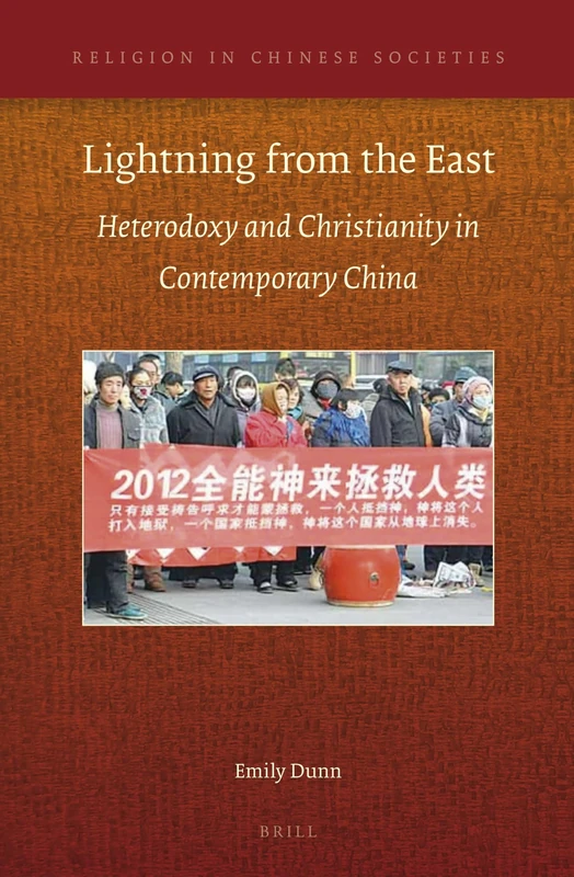 Lightning from the East: Heterodoxy and Christianity in Contemporary China: 8 (Religion in Chinese Societies, 8)