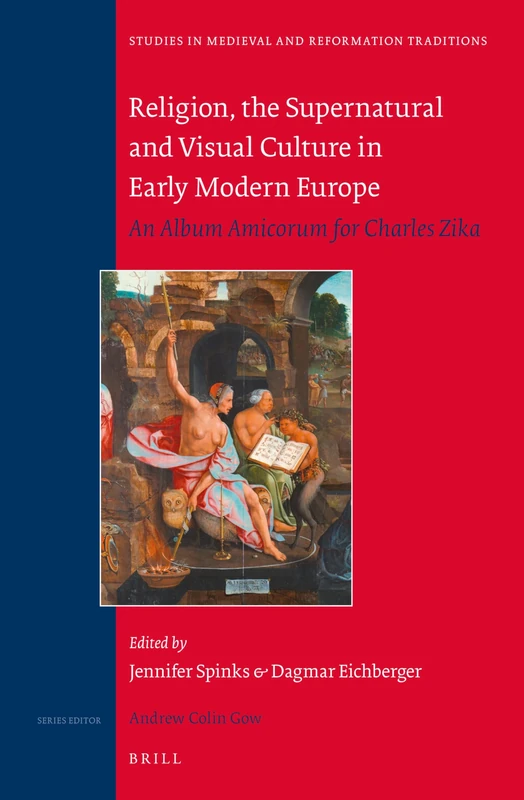 Religion, the Supernatural and Visual Culture in Early Modern Europe: An album amicorum for Charles Zika: 191 (Studies in Medieval and Reformation Traditions, 191) - Image 1
