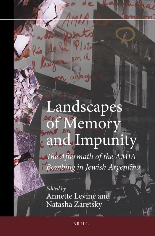 Landscapes of Memory and Impunity: The Aftermath of the AMIA Bombing in Jewish Argentina: 6 (Jewish Latin America, 6)