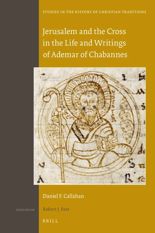 Jerusalem and the Cross in the Life and Writings of Ademar of Chabannes: 181 (Studies in the History of Christian Traditions, 181) - Image 1