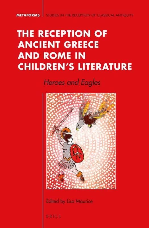 Brill - The Reception of Ancient Greece and Rome in Children's Lit