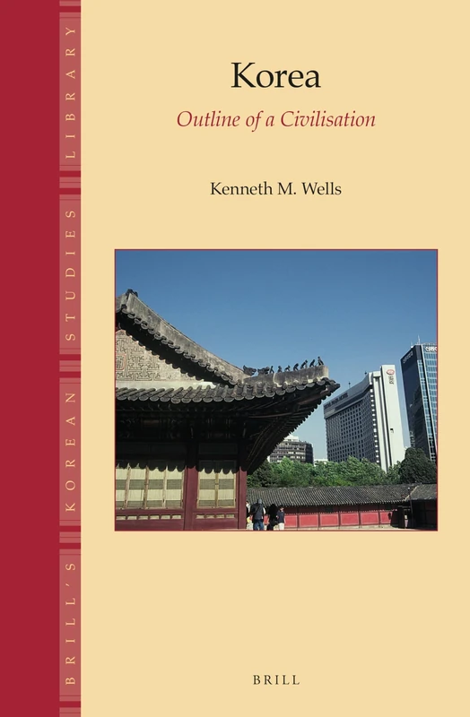 Korea: Outline of a Civilisation: 4 (Brill's Korean Studies Library, 4)