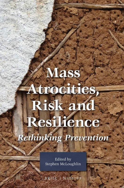 Mass Atrocities, Risk and Resilience: Rethinking Prevention