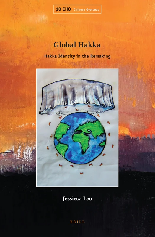 Brill - Global Hakka: Hakka Identity in the Remaking (Vol 10)