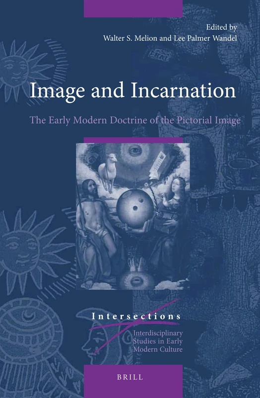 Image and Incarnation: The Early Modern Doctrine of the Pictorial Image: 39 (Intersections, 39) - Image 1