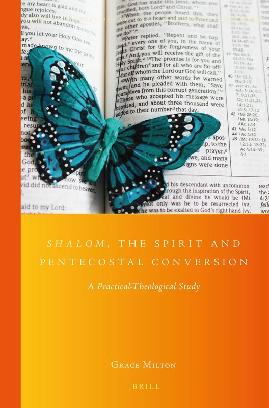 Shalom, the Spirit and Pentecostal Conversion: A Practical-Theological Study: 18 (Global Pentecostal and Charismatic Studies, 18)